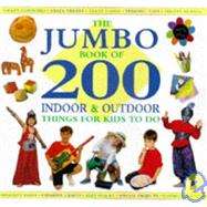 The Jumbo Book of 200 Indoor and Outdoor Things for Kids to Do