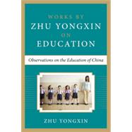Observations on the Education of China (Works by Zhu Yongxin on Education Series), 1st Edition