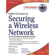 How to Cheat at Securing a Wireless Network: Essential Knowledge for Multitasked Managers