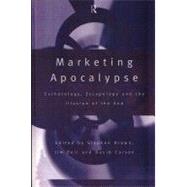 Marketing Apocalypse: Eschatology, Escapology and the Illusion of the End