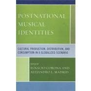 Postnational Musical Identities Cultural Production, Distribution, and Consumption in a Globalized Scenario