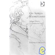 On S°ren Kierkegaard: Dialogue, Polemics, Lost Intimacy, and Time