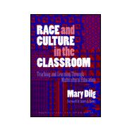Race and Culture in the Classroom : Teaching and Learning Through Multicultural Education