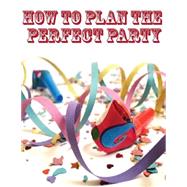 How to Plan the Perfect Party