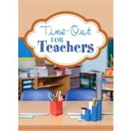 Time-out for Teachers