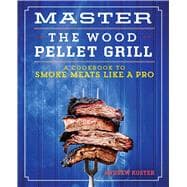 Master the Wood Pellet Grill