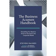 The Business Acumen Handbook: Everything You Need to Know to Succeed in the Corporate World (Business Acumen How to Guides)