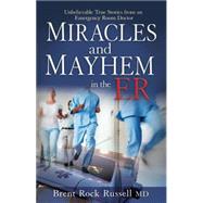 Miracles & Mayhem in the ER