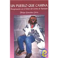 Un pueblo que camina/ The Town that Walks: Peregrinacion Con El Senor Del Cerrito De Tepexpan