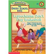 The Leprechauns Don't Play Basketball (Adventures of the Bailey School Kids #4) Leprechauns Don't Play Basketball