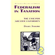 Federalism in Taxation The Case for Greater Uniformity (Aei Studies in Regulation and Federalism)
