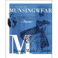 In the Mood for Munsingwear : Minnesota's Claim to Underwear Fame