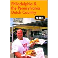 Fodor's Philadelphia and the Pennsylvania Dutch Country, 15th Edition