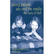 Young People, Sex and the Media : The Facts of Life