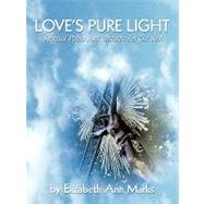Love's Pure Light: Spiritual Poems and Writings for the Soul