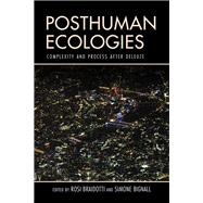Posthuman Ecologies Complexity and Process after Deleuze