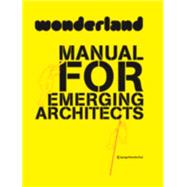 Wonderland Manual for Emerging Architects