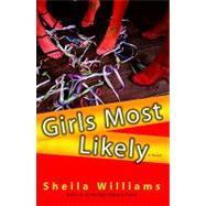 Girls Most Likely: A Novel