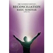 Reconciliation Basic Seminar: the Gandhian Edition : The Gandhian Edition