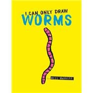I Can Only Draw Worms