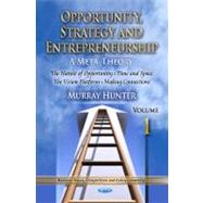 Opportunity, Strategy and Entrepreneurship: A Meta-Theory: The Nature of Opportunity, Time and Space, the Vision Platform, and Making Connections