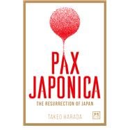Pax Japonica: The Resurrection of Japan