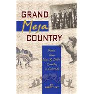 Grand Mesa Country : Stories from Mesa and Delta Counties in Colorado