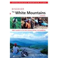 AMC Discover the White Mountains AMC's Guide To The Best Hiking, Biking, And Paddling
