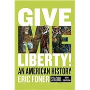 Give Me Liberty! An American History (with Ebook, InQuizitive, and History Skills Tutorials)