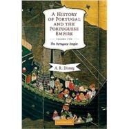 A History of Portugal and the Portuguese Empire: From Beginnings to 1807