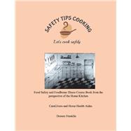 Safety Tips Cooking Food Safety and Foodborne Illness Course Book from the Perspective of the Home Kitchen Let's Cook Safely