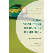 Global Perspectives on Eco-Aesthetics and Eco-Ethics A Green Critique