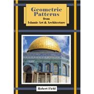 Geometric Patterns from Islamic Art and Architecture And how to draw them