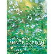 Beth Chatto's Shade Garden Shade-Loving Plants for Year-Round Interest,9781910258224