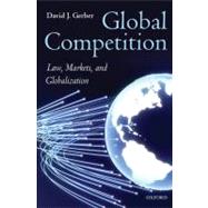 Global Competition Law, Markets and Globalization