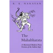 The Mahabharata: A Shortened Modern Prose Version of the Indian Epic