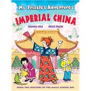 Msb: Ms. Frizzle's Adventures: Imperial China Ms. Frizzle's Adventures: Imperial China