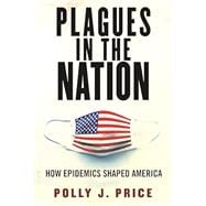 Plagues in the Nation How Epidemics Shaped America book cover, ISBN 9780807008225