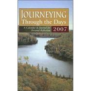 Journeying Through the Days 2007 Calendar: A Calendar & Journal for Personal Reflection