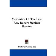 Memorials of the Late Rev. Robert Stephen Hawker