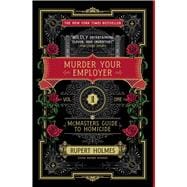 Murder Your Employer The McMasters Guide to Homicide