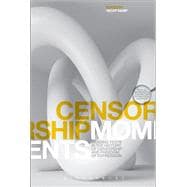 Censorship Moments Reading Texts in the History of Censorship and Freedom of Expression