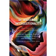 De-Whitening Intersectionality Race, Intercultural Communication, and Politics