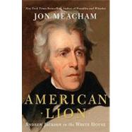 American Lion : Andrew Jackson in the White House