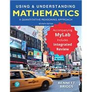 Using & Understanding Mathematics A Quantitative Reasoning Approach Plus MyLab Math with Integrated Review -- 24 Month Access Card Package