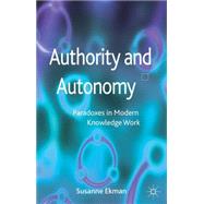 Authority and Autonomy Paradoxes in Modern Knowledge Work