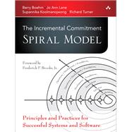 The Incremental Commitment Spiral Model Principles and Practices for Successful Systems and Software