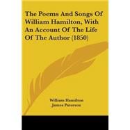The Poems And Songs Of William Hamilton, With An Account Of The Life Of The Author