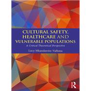 Cultural Safety,Healthcare and Vulnerable Populations: A Critical Theoretical Perspective