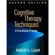 Cognitive Therapy Techniques, Second Edition A ...